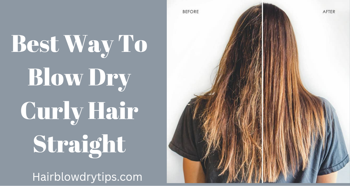 Best Way to Blow Dry Curly Hair Straight 1 20221115 151156 0000 Best Way to Blow Dry Curly Hair Straight