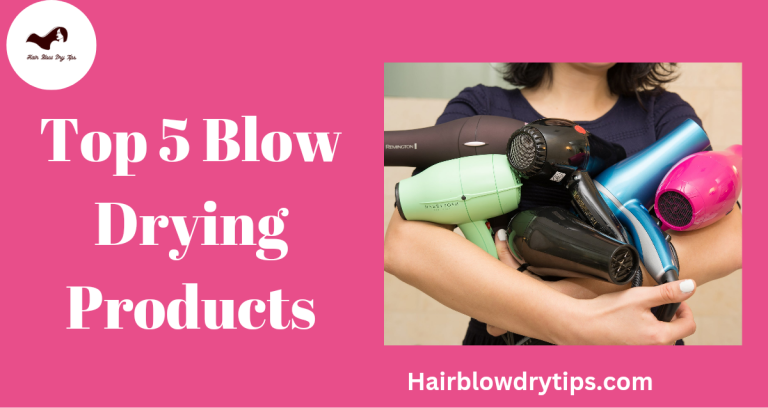 20221115 233721 0000 Top 5 Blow Drying Products
