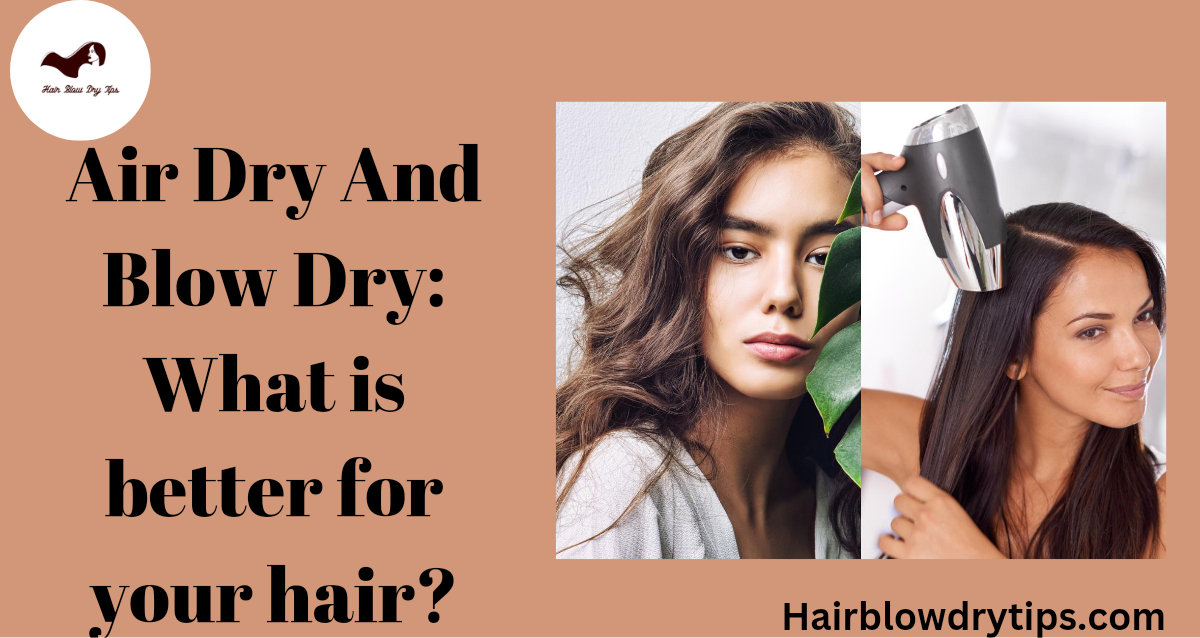 20221122 232325 0000 Air Dry And Blow Dry: What is better for your hair?