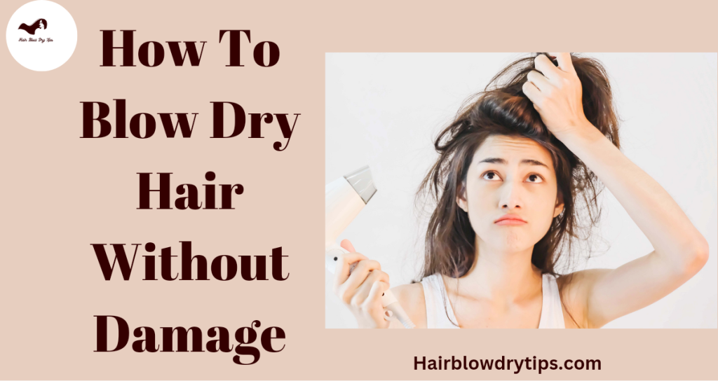How To Blow Dry Hair Without Damage 7 20221126 212722 0000 How To Blow Dry Hair Without Damage