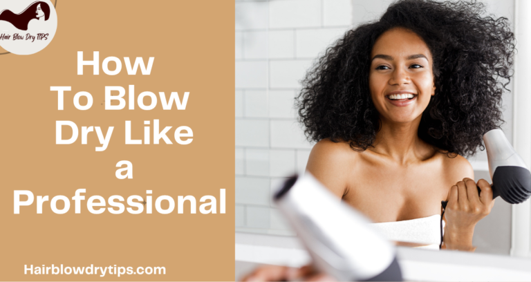 20230102 234626 0000 How To Blow Dry Like a Professional